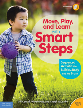 Paperback Move, Play, and Learn with Smart Steps: Sequenced Activities to Build the Body and the Brain (Birth to Age 7) Book