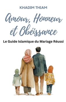 Paperback Amour, Honneur et Obéissance: Le guide islamique du mariage réussi [French] Book