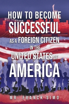 How to Become Successful as a Foreign Citizen in the United States of America