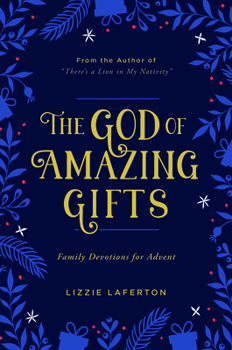 Paperback The God of Amazing Gifts: Family Devotions for Advent Book