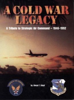 Hardcover Cold War Legacy: A Tribute to the Strategic Air Command, 1946-1992 Book