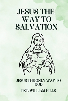 Paperback Jesus the way to salvation: Jesus the only way to God Book