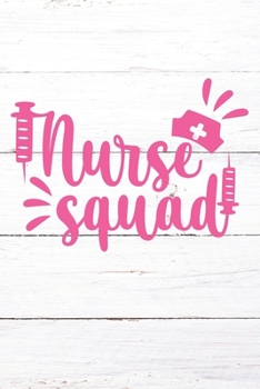 Paperback Nurse Squad: Nurse Journal / Notebook / Diary - Funny Quote Nurse Gift for School, Work, Birthday, or Christmas Book