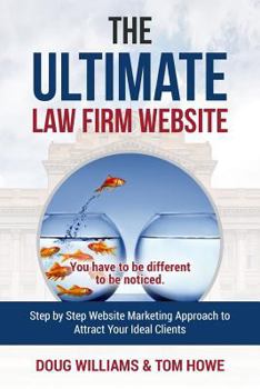 Paperback The Ultimate Law Firm Website: Step by Step Website Marketing Approach to Attract Your Ideal Clients Book