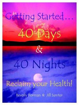 Paperback Getting Started. . . 40 Days & 40 Nights Reclaim your Health! Book