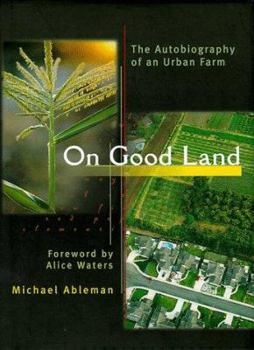 Hardcover On Good Land: The Autobiography of an Urban Farm Book