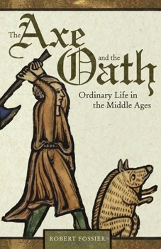 Paperback The Axe and the Oath: Ordinary Life in the Middle Ages Book