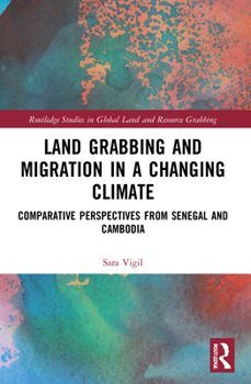 Paperback Land Grabbing and Migration in a Changing Climate: Comparative Perspectives from Senegal and Cambodia Book