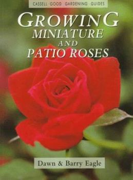 Paperback Growing Miniature and Patio Roses: Cassell Good Gardening Guide Book