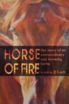 Paperback Horse of Fire: The Story of an Extraordinary and Knowing Horse Book