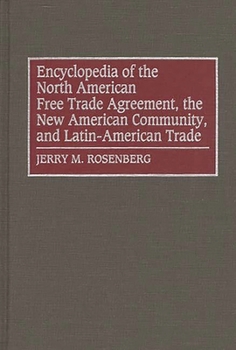 Hardcover Encyclopedia of the North American Free Trade Agreement, the New American Community, and Latin-American Trade Book