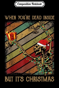 Paperback Composition Notebook: When You're Dead Inside But It's Christmas Skull Vintage Journal/Notebook Blank Lined Ruled 6x9 100 Pages Book