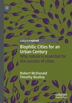 Paperback Biophilic Cities for an Urban Century: Why Nature Is Essential for the Success of Cities Book