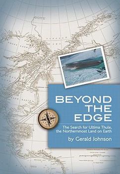 Hardcover Beyond the Edge: The Search for Ultima Thule, the Northernmost Land on Earth Book