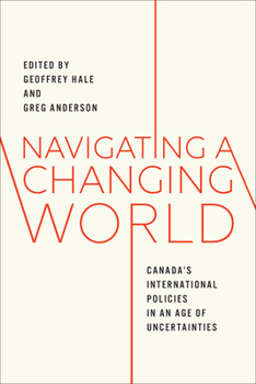 Navigating a Changing World: Canada's International Policies in an Era of Political and Economic Uncertainty