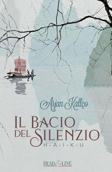 Paperback Il bacio del silenzio: Haiku [Italian] Book