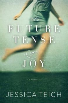 Hardcover The Future Tense of Joy: A Memoir Book