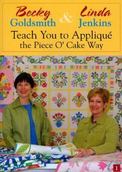 Becky Goldsmith & Linda Jenkins Teach You to Applique the Piece O' Cake Way