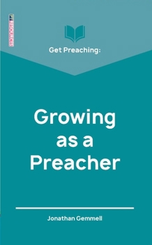 Paperback Get Preaching: Growing as a Preacher Book