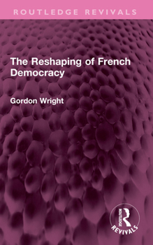 Paperback The Reshaping of French Democracy Book