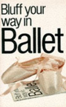 Paperback Bluff Your Way in Ballet Pb Book