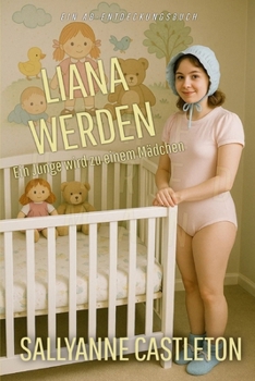 Paperback Liana werden: Eine ABDL-Sissy-Baby-Geschichte [German] Book