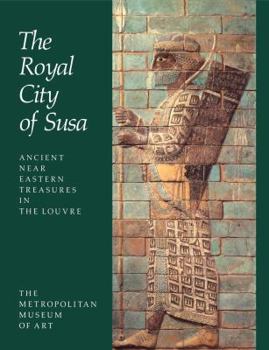 Paperback Royal City of Susa: Ancient Near Eastern Treasures in the Louvre Book