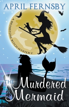 The Murdered Mermaid - Book #6 of the Brimstone Witch Mystery