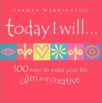 Paperback Today I Will: 100 ways to make your life calm and creative Book