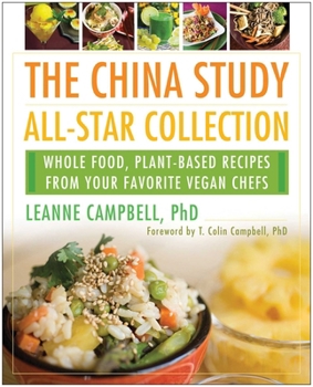 Paperback The China Study All-Star Collection: Whole Food, Plant-Based Recipes from Your Favorite Vegan Chefs Book