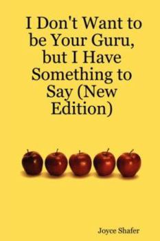 Paperback I Don't Want to be Your Guru, but I Have Something to Say (New Edition) Book