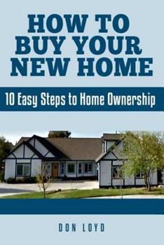 Paperback How to Buy Your New Home: 10 Easy Steps to Home Ownership Book