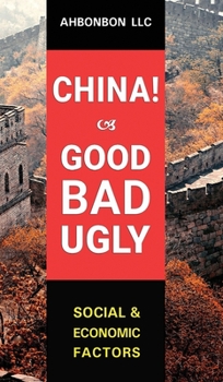 Hardcover China! Good, Bad & Ugly: Social and Economic Factors [Large Print] Book