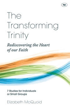 Paperback The Transforming Trinity - Study Guide: Rediscovering the Heart of Our Faith Book