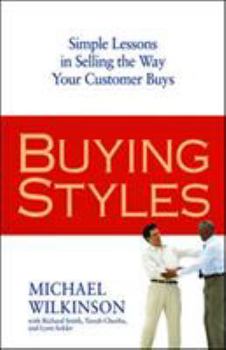 Hardcover Buying Styles: Simple Lessons in Selling the Way Your Customers Buys Book