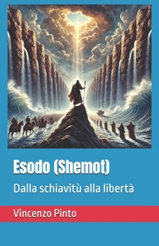 Esodo (Shemot): Dalla schiavitù alla libertà (Tanakhica) (Italian Edition)
