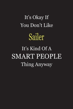 Paperback It's Okay If You Don't Like Sailer It's Kind Of A Smart People Thing Anyway: Blank Lined Notebook Journal Gift Idea Book