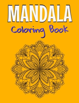 Mandala Coloring Book: Beautiful Mandala Designs For Adults Relaxation & Stress Relieving.