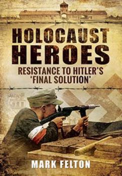 Hardcover Holocaust Heroes: Resistance to Hitler's Final Solution Book