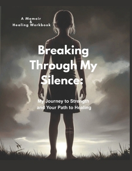 Paperback Breaking Through My Silence: My Journey to Strength and Your Path to Healing Book