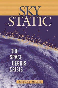 Hardcover Sky Static: The Space Debris Crisis Book