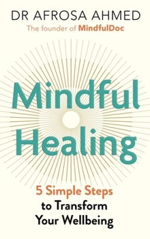 Hardcover Mindful Healing: 5 Simple Steps to Transform Your Life Book