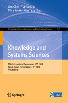 Paperback Knowledge and Systems Sciences: 19th International Symposium, Kss 2018, Tokyo, Japan, November 25-27, 2018, Proceedings Book