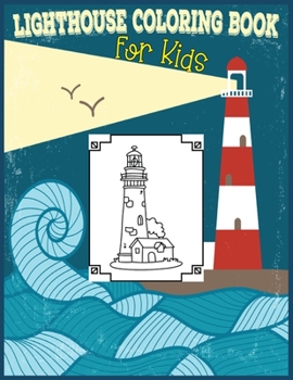 Paperback Lighthouse Coloring Book For Kids: 30 Lighthouse Designs in a Variety of Styles from Around the World, Scenic Views, Beach Scenes and More .... Book