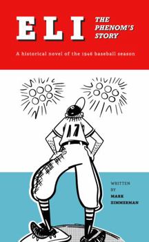 Paperback Eli - The Phenom's Story: A Historical Novel of the 1946 Baseball Season Book