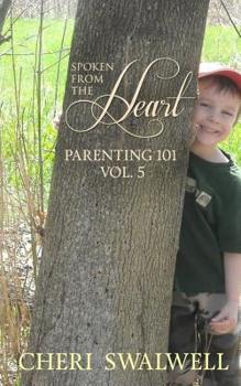 Paperback Spoken from the Heart: Parenting 101 Vol. 5 Book