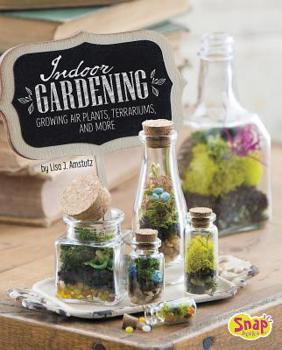 Hardcover Indoor Gardening: Growing Air Plants, Terrariums, and More Book