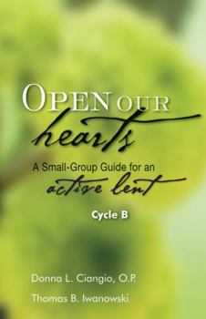 Paperback Open Our Hearts: A Small-Group Guide for an Active Lent: Cycle B Book