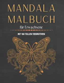 Paperback Mandala Malbuch für Erwachsene: mit 100 tollen Tiermotiven [German] Book