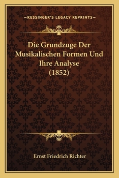 Paperback Die Grundzuge Der Musikalischen Formen Und Ihre Analyse (1852) [German] Book